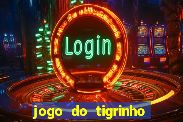 jogo do tigrinho na casa chinesa